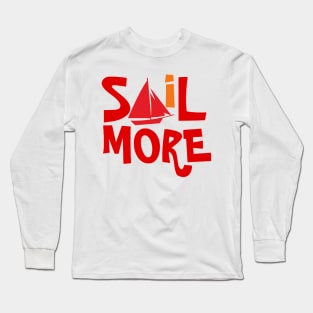 Sail More Sailing Long Sleeve T-Shirt